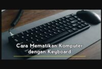 Cara Mudah Mematikan Komputer Dengan Keyboard