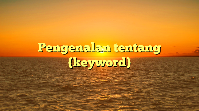 Pengenalan tentang {keyword}