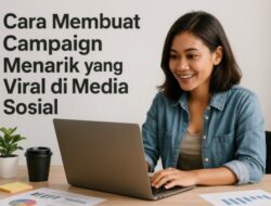 Cara Membuat Campaign Menarik yang Viral di Media Sosial
